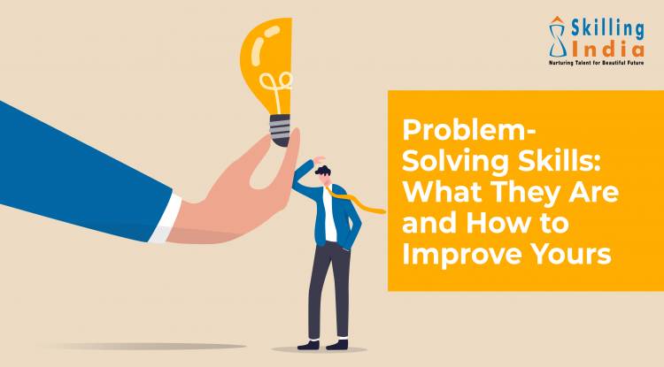 Problem Solving Skills What They Are And How To Improve Yours Blog Skilling India